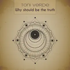 Why Should Be the Truth - Single by Toni Verde album reviews, ratings, credits