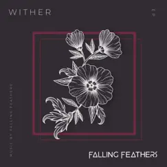 W I T H E R - Single by Falling Feathers album reviews, ratings, credits