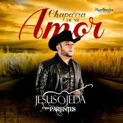 Chaparra de Mi Amor - Single by Jesús Ojeda y Sus Parientes album reviews, ratings, credits