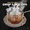 Drip Like Dis - Single album lyrics, reviews, download