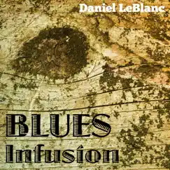 Blues Infusion by Daniel LeBlanc album reviews, ratings, credits