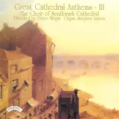 Great Cathedral Anthems, Vol. 3 by The Choir of Southwark Cathedral, Peter Wright & Stephen Layton album reviews, ratings, credits