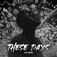 These Days - Single by Dez Busta album reviews, ratings, credits