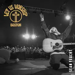 Boston - EP by Sean Feucht & Let Us Worship album reviews, ratings, credits