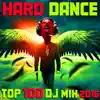 Hard Dance 2016 Top 100 DJ Mix album lyrics, reviews, download