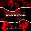AYO Bitch (feat. KNG N6lly) - Single album lyrics, reviews, download