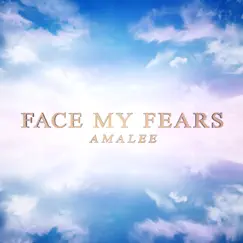 Face My Fears - Single by AmaLee album reviews, ratings, credits