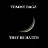 They Be Haten - Single album lyrics, reviews, download