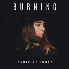 Burning - Single by Danielle Juhre album reviews, ratings, credits