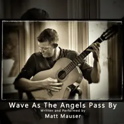 Wave as the Angels Pass By - Single by Matt Mauser album reviews, ratings, credits