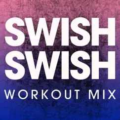 Swish Swish (Workout Mix) - Single by Power Music Workout album reviews, ratings, credits