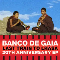 Last Train to Lhasa - EP by Banco de Gaia album reviews, ratings, credits