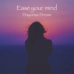 Ease Your Mind - EP by Dayonas Dream album reviews, ratings, credits