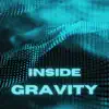 Inside Gravity - Single album lyrics, reviews, download