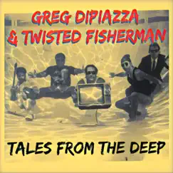 Tales from the Deep by Greg diPiazza & Twisted Fisherman album reviews, ratings, credits