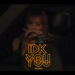 Idk You - Single by Marina Laduda album reviews, ratings, credits