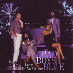 Love Is No Crime by Bad Boys Blue album reviews, ratings, credits