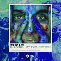 Through My Eyes (Miran Remix) - Single by Roobby Dan album reviews, ratings, credits