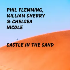 Castle in the Sand - Single by Phil Flemming, William Sherry & Chelsea Nicole album reviews, ratings, credits