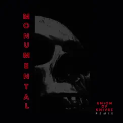 Monumental (union of knives remix) Song Lyrics