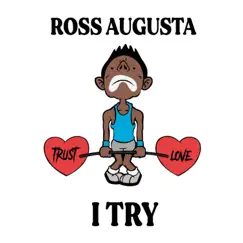 I Try - Single by Ross Augusta album reviews, ratings, credits