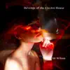 Revenge of the Electro House - Single album lyrics, reviews, download