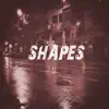 Shapes (feat. Beatz X Grey) - Single album lyrics, reviews, download