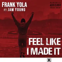 Feel Like I Made It (feat. Jam Young) Song Lyrics