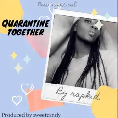 Quarantine Together - Single by Rapkid Badderman album reviews, ratings, credits