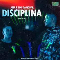 Disciplina (feat. La Ciudad Maldita & El Nido) - Single by Sike Damodar & Asir album reviews, ratings, credits