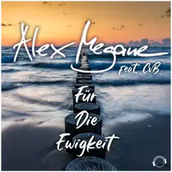 Für Die Ewigkeit (feat. CvB) [Remixes] - EP by Alex Megane album reviews, ratings, credits