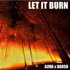 Let It Burn - Single by Azma Instigater & Harsh Ramirez album reviews, ratings, credits