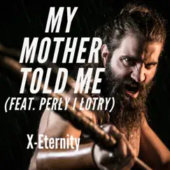 My Mother Told Me (feat. Perly i Lotry) Song Lyrics