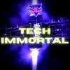 Tech Immortal - Single album lyrics, reviews, download