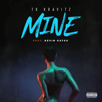Mine (feat. Kevin Gates) - Single by TK Kravitz album download