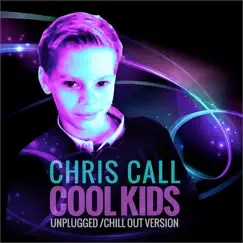 Cool Kids (Unplugged Version) - Single by Chris Call album reviews, ratings, credits
