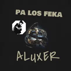 PA LOS FEKA - Single by Aluxer album reviews, ratings, credits