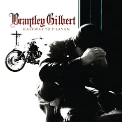 Halfway to Heaven by Brantley Gilbert album reviews, ratings, credits