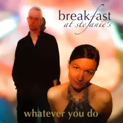 Whatever You Do by Breakfast at Stefanie's album reviews, ratings, credits