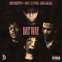 Dat Way (feat. Duce, Tae Munna & Jimbo Duh Kidd) - Single by Rico Tarantino album reviews, ratings, credits
