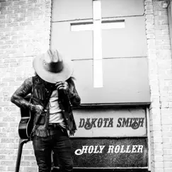 Holy Roller - Single by Dakota J Smith album reviews, ratings, credits
