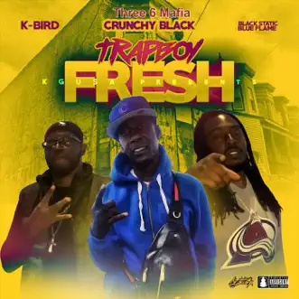 Trapboy Fresh - Single by Crunchy Black, Three 6 Mafia, K-Bird & Black Static Blue Flame album download