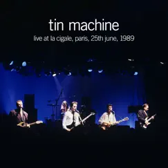 Live at La Cigale, Paris, 25th June, 1989 by Tin Machine album reviews, ratings, credits