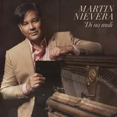 'Di Na Muli - Single by Martin Nievera album reviews, ratings, credits
