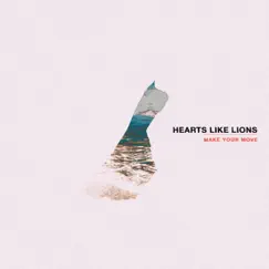 Make Your Move - Single by Hearts Like Lions album reviews, ratings, credits