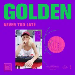 Never Too Late - Single by GOLDEN album reviews, ratings, credits