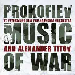 Prokofiev: Music of War by St. Petersburg Philharmonia Orchestra, St. Petersburg, St. Petersburg Philharmonia Academic Orchestra & Alexander Titov album reviews, ratings, credits