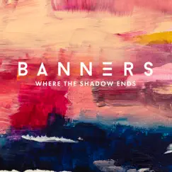 Where the Shadow Ends by BANNERS album reviews, ratings, credits