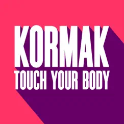 Touch Your Body - Single by Kormak album reviews, ratings, credits