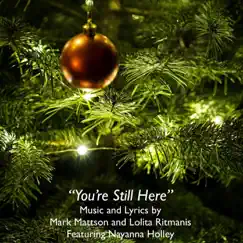 You're Still Here (feat. Nayanna Holley) - Single by Mark Mattson & Lolita Ritmanis album reviews, ratings, credits